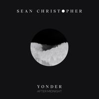 Sean Christopher - Yonder (After Midnight)