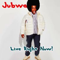 Jubwa - Live Right Now