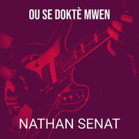 Nathan Senat - Ou Se Doktè Mwen