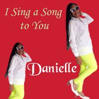 DANIELLE - I Sing a Song to You