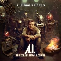 The Cog is Dead - A.I. Stole My Life