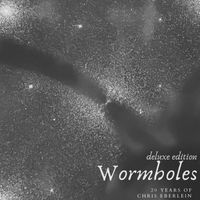 Chris Eberlein - Wormholes: 20 Years of Chris Eberlein [Deluxe Edition] (Explicit)