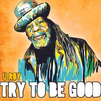 U Roy - Try to be good