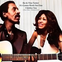 Ike & Tina Turner - It's Gonna Work Out Fine / I Idolize You (Stereo Edition - Remastered 2023)