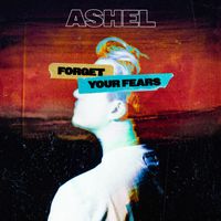Ashel - Forget Your Fears