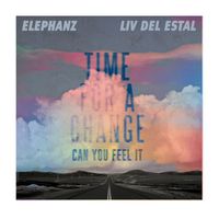 Elephanz - Time for a change (Can you feel it)