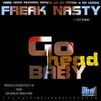 Freak Nasty - Go Head Baby (Explicit)