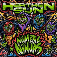Heathensun - Nu-Metal Ninjas (Explicit)