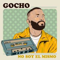 Gocho - No Soy El Mismo (Lado A)
