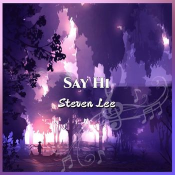 Steven Lee - Say Hi