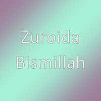 Zuroida - Bismillah