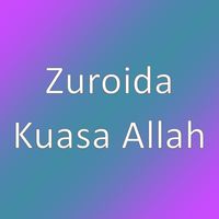 Zuroida - Kuasa Allah