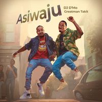 DJ D'mo, greatman takit - Asiwaju