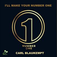Carl Blaukempt - I'll Make You Number One