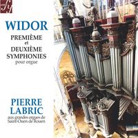 Pierre Labric - Widor: Symphonies for Organ No. 1 & No. 2