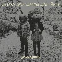 Armageddon - We Don't Want War(We Want Peace)