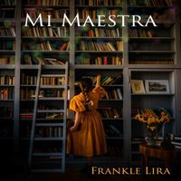 Frankle Lira - Mi Maestra (Version Remasterizada)