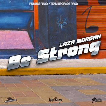 Laza Morgan - Be Strong