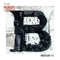 The Black Neons - Rescue Me