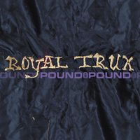 Royal Trux - Pound for Pound