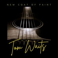 Tom Waits - New Coat of Paint