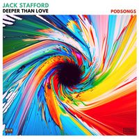 Jack Stafford & Podsongs - Deeper Than Love