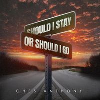 Ches Anthony - Should I Stay or Should I Go