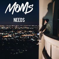 Moms - Needs (Explicit)
