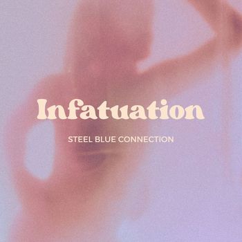 Steel Blue Connection - Infatuation