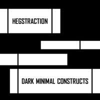 Hegstraction - Dark Minimal Constructs
