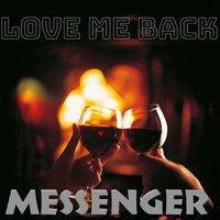 Messenger - Love Me Back