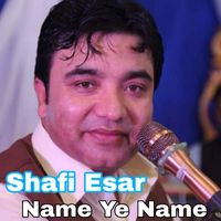 Shafi Esar - Name Ye Name
