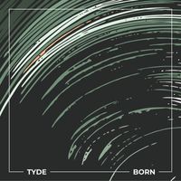 Tyde - BORN