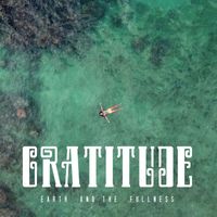 Earth and the Fullness - Gratitude