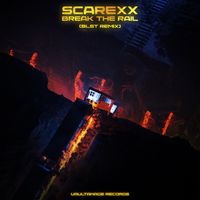 Scarexx - Break The Rail (BLST Remix [Explicit])