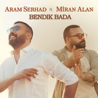 Aram Serhad - Bendik Bada