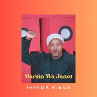 Martin Wa Janet - Ihinda Riega