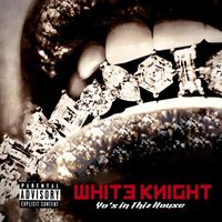 White Knight - Yo's in Thiz House (Radio)