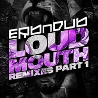 Erb n Dub - Loud Mouth (Disruption UK Remix)