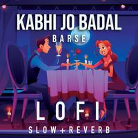 Lofi Music - Kabhi Jo Badal Barse Lofi