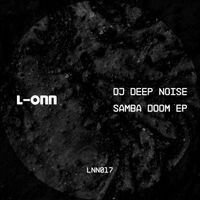 DJ Deep Noise - Samba Doom EP