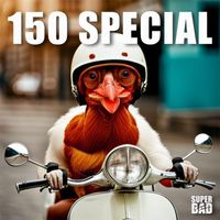 Super Bad - 150 Special