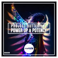 Project Butterfly - Power Up & Potency