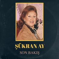 Şükran Ay - Son Bakış