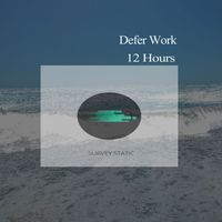 Defer Work - 12 Hours