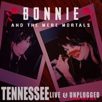 Bonnie & the Mere Mortals - Tennessee (Live & Unplugged)