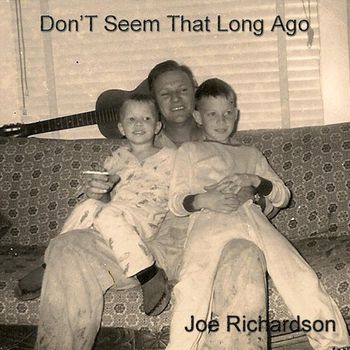 Joe Richardson - Don't Seem That Long Ago