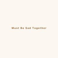 Dac - Must Be Sad Together