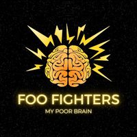 Foo Fighters - My Poor Brain