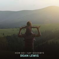Dean Lewis - How Do I Say Goodbye (Frank Walker Remix)